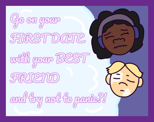 Cover image for Go on your FIRST DATE with your BEST FRIEND and try not to panic?!