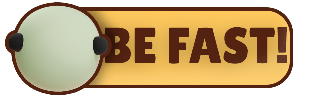 BE FAST!