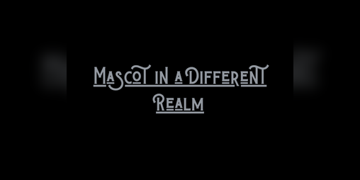 Cover image for Mascot in a Different Realm