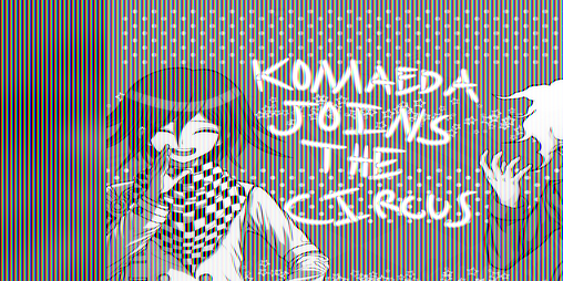 Cover image for Komaeda Joins the Circus | DEMO