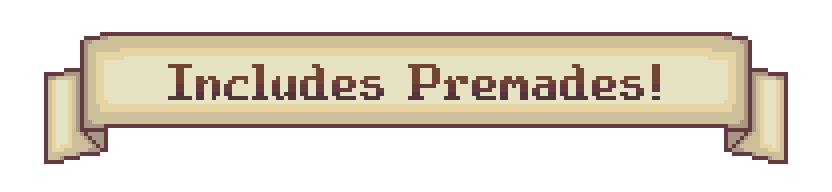 Includes premades!