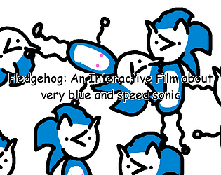 Hedgehog: An Interactive Film about very blue and speed sonic