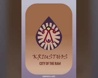 Kriusthos: City of the Ram   - An urban picaresque setting: completely agnostic and full of prompts for the fantastical mundane and lived mythology 