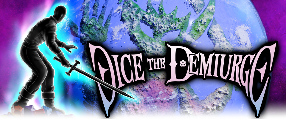 Dice the Demiurge