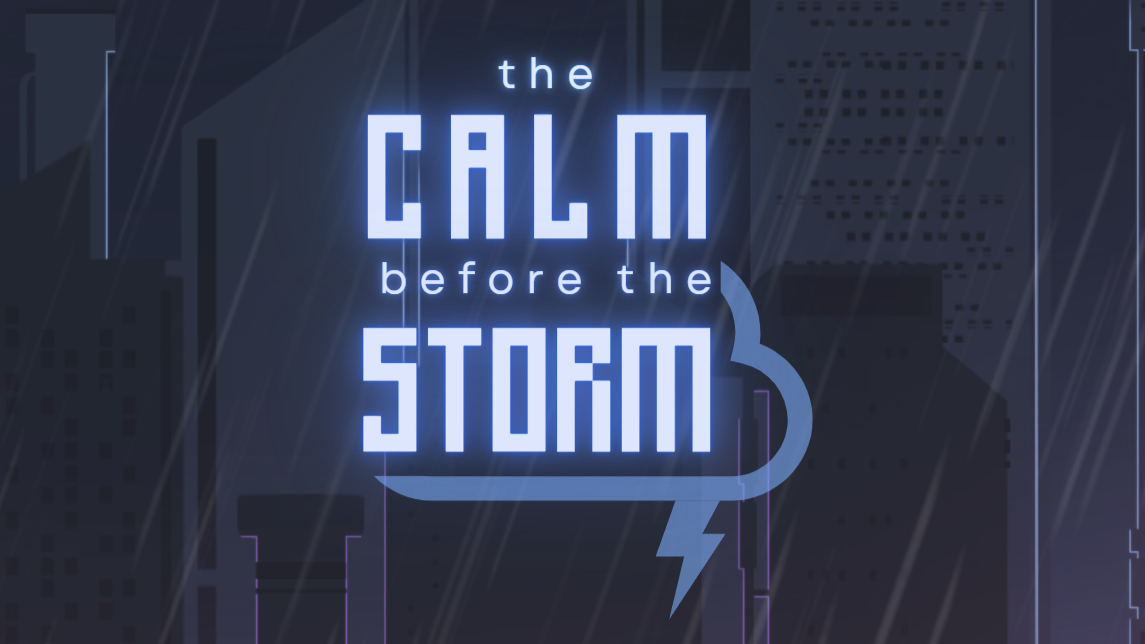 The Calm Before the Storm [DEMO]