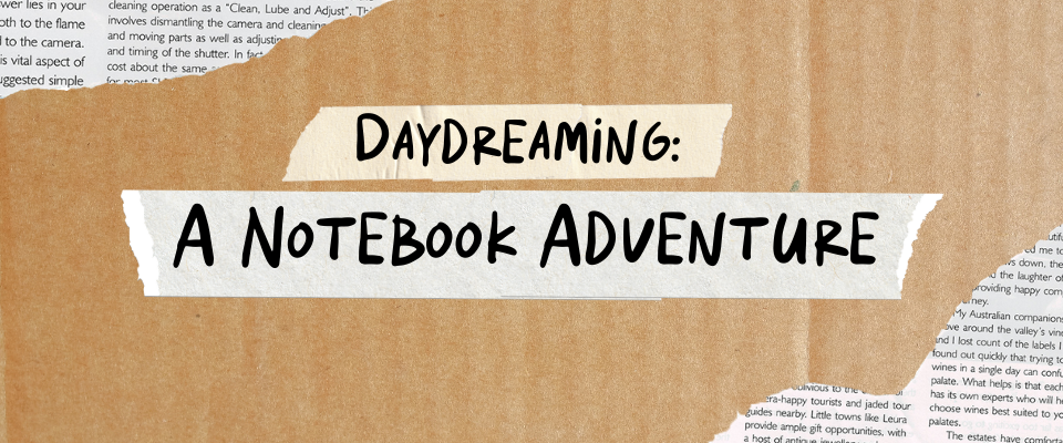 Daydreaming: A Notebook Adventure