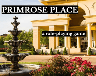 Primrose Place: A Role-Playing Game   - A one-session RPG, set in a retirement community, around a game of dominoes. 