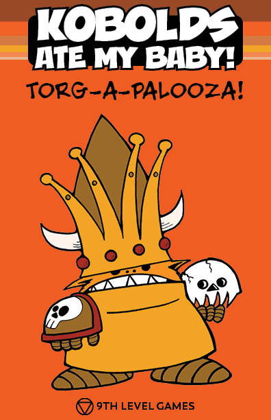 Kobolds Ate My Baby! The Orange Book: TORG-A-PALOOZA! by 9th