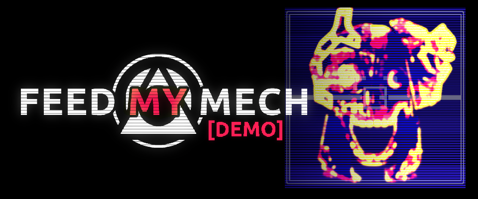 FEED MY MECH (Demo)