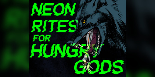 Cover image for Neon Rites For Hungry Gods