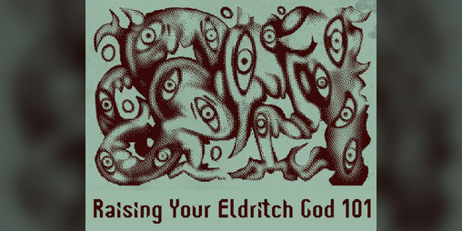 Cover image for Raising your Eldritch God 101