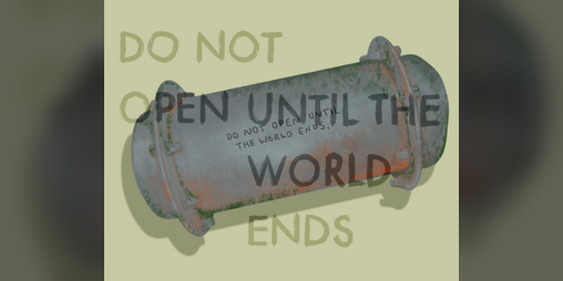 Cover image for Do Not Open Until The World Ends