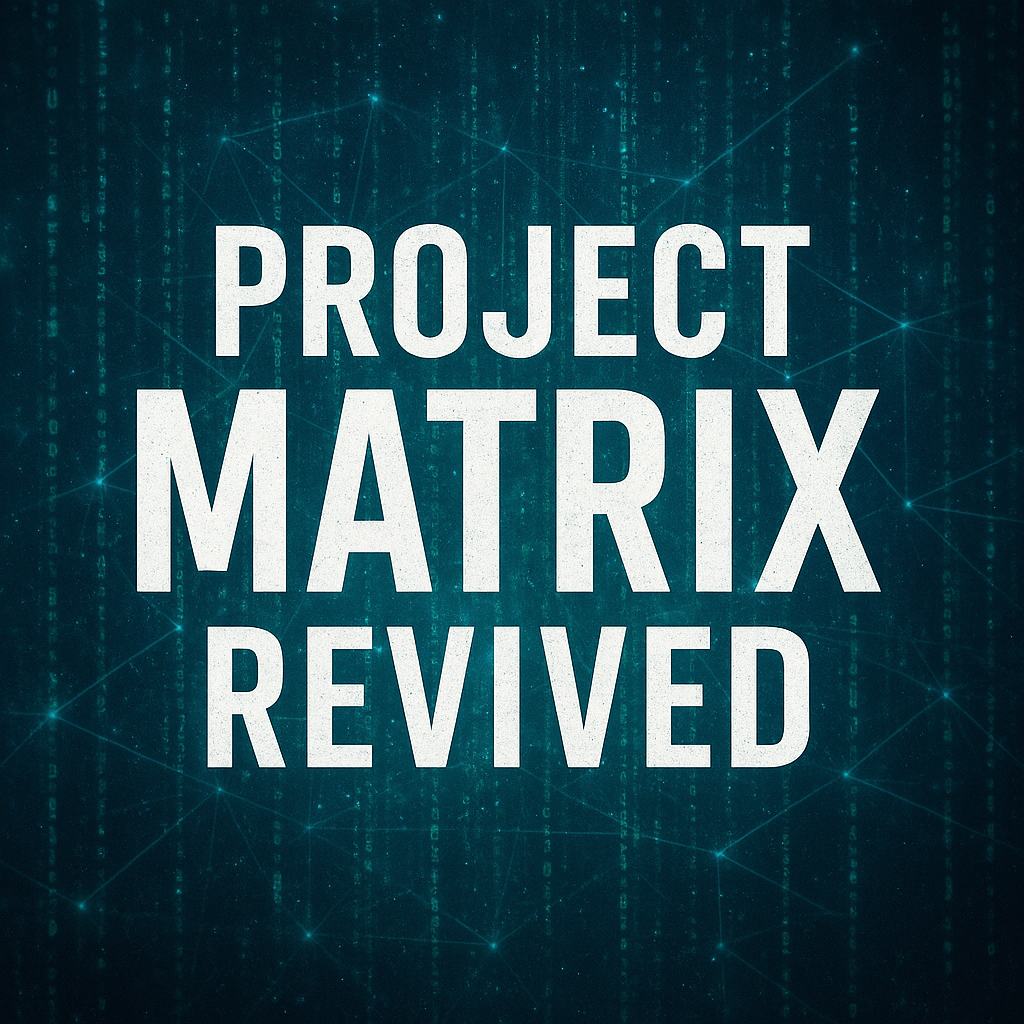 Project Matrix (Revived)