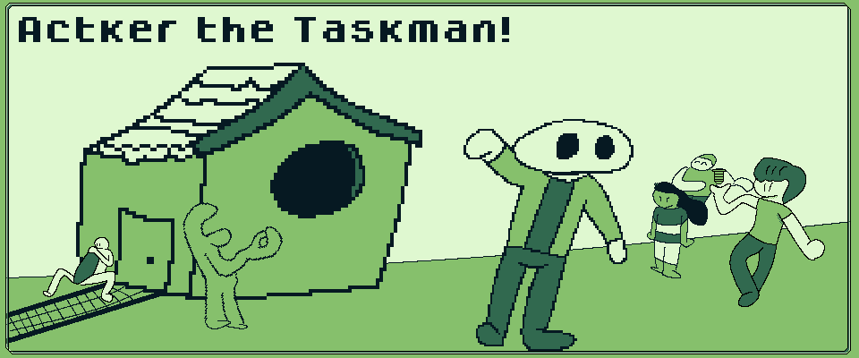 Actker the Taskman!