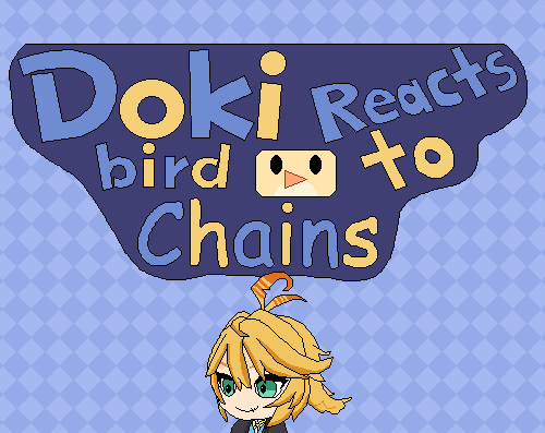 Dokibird Reacts to Chains