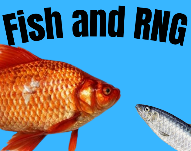 Fish and RNG by Tobajzgame