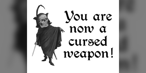 Cover image for You are now a cursed weapon!