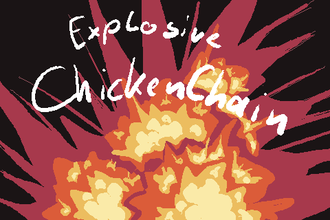 Explosive ChickenChain