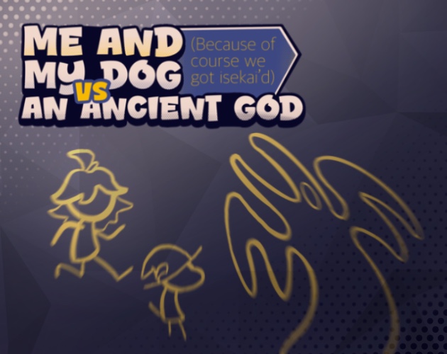 Me and My Dog vs An Ancient God (Because of course we got isekai'd)