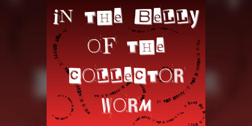 Cover image for In the Belly of the Collector Worm
