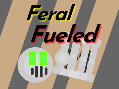 Feral Fueled