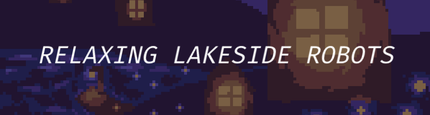 RELAXING LAKESIDE ROBOTS