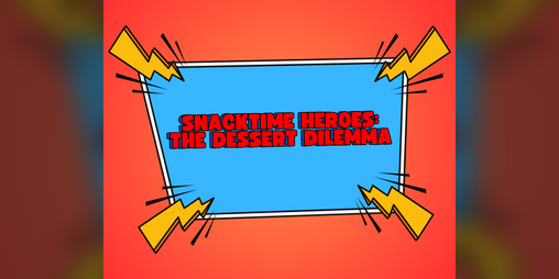 Cover image for SNACKTIME HEROES: THE DESSERT DILEMMA