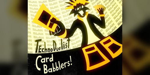 Cover image for TechnoDuelist CardBabblers!