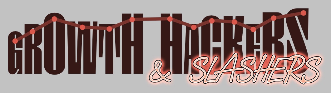 Growth Hackers & Slashers