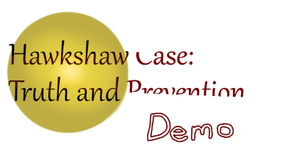 Hawkshaw Case: Truth and Prevention - Demo