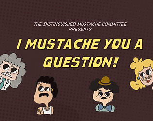 I Mustache You A Question!