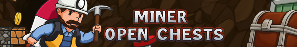 Miner Open Chests