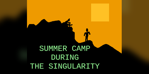 Cover image for Summer Camp During the Singularity