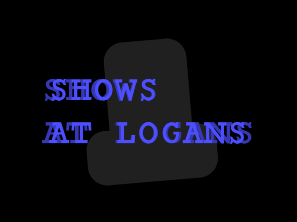 Shows at logans