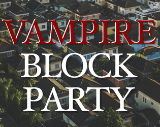 Vampire Block Party   - can you blend in with your human neighbors? 