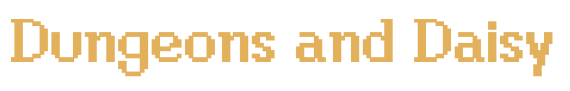 Dungeons and Daisy