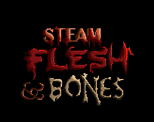 Steam Flesh and Bones