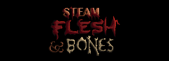 Steam Flesh and Bones