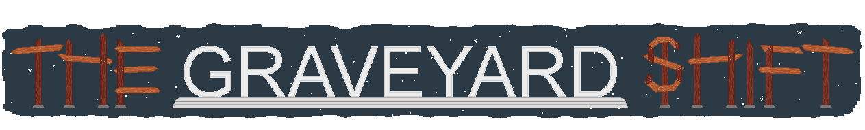 The Graveyard Shift