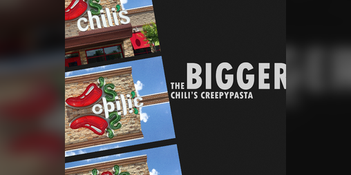 Cover image for The Bigger Chili's Creepypasta