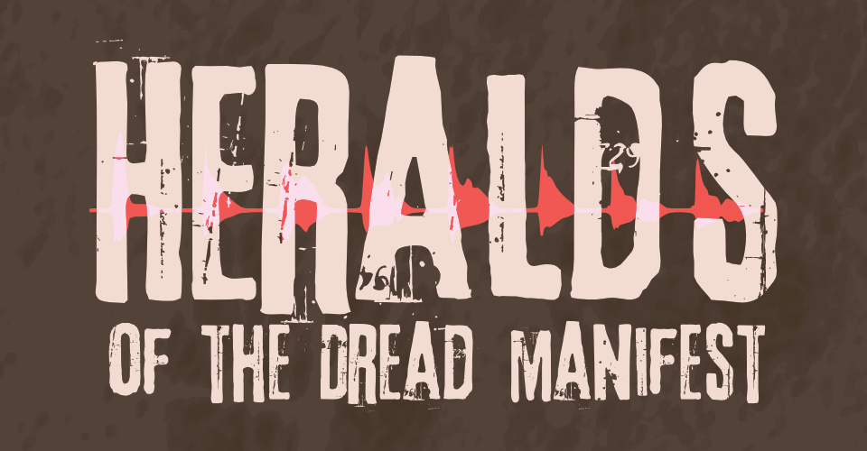 Heralds of the Dread Manifest
