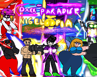Dark Paradise Nigelopia!