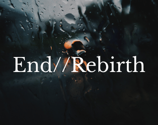 End//Rebirth   - Microgames about the end of the world and rising from ashes 