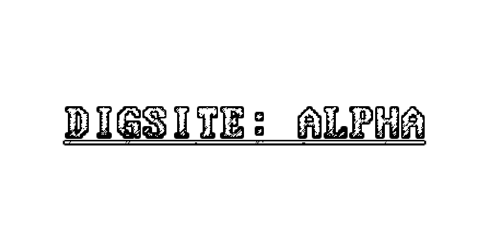 DIGSITE: ALPHA