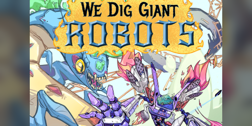 Cover image for We Dig Giant Robots