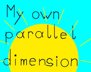 My own parallel dimension