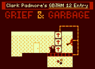 Clark Padmore's GBJAM 12 Entry: Grief & Garbage