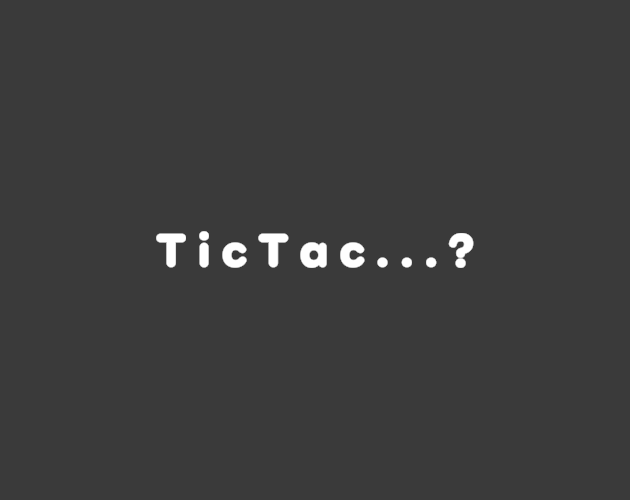Cover image for TicTac...?