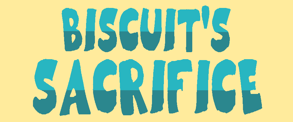 biscuit's sacrifice