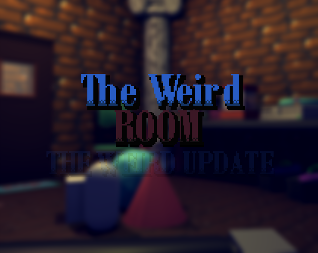 The Weird Room by Uneven Prankster